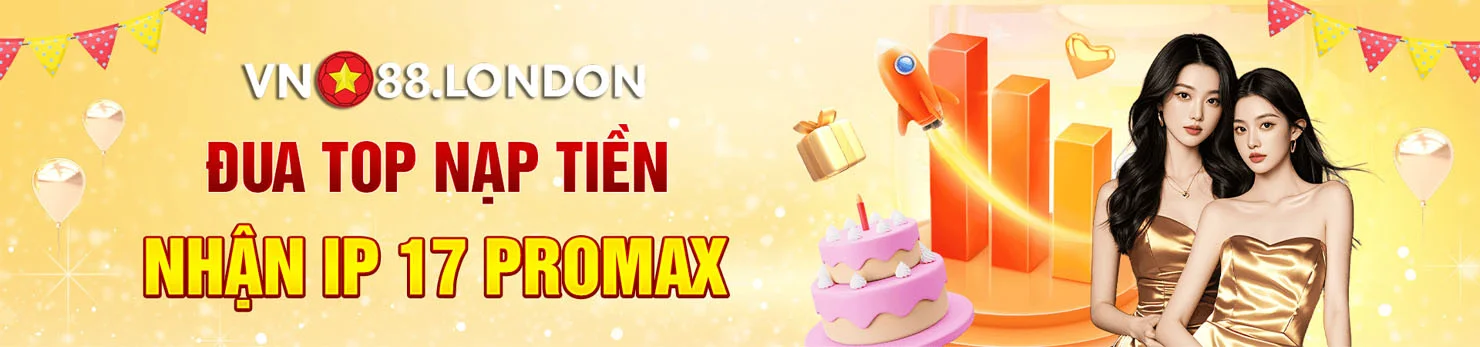 VN88 đua top nạp tiền nhận IP 17 Promax
